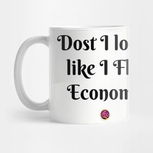 dost I look like I fly economy Mug